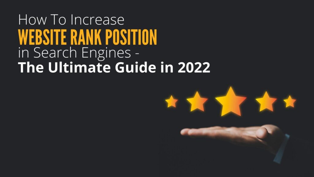 How to Increase Website Rank Position in Search Engines - The Ultimate Guide in 2022